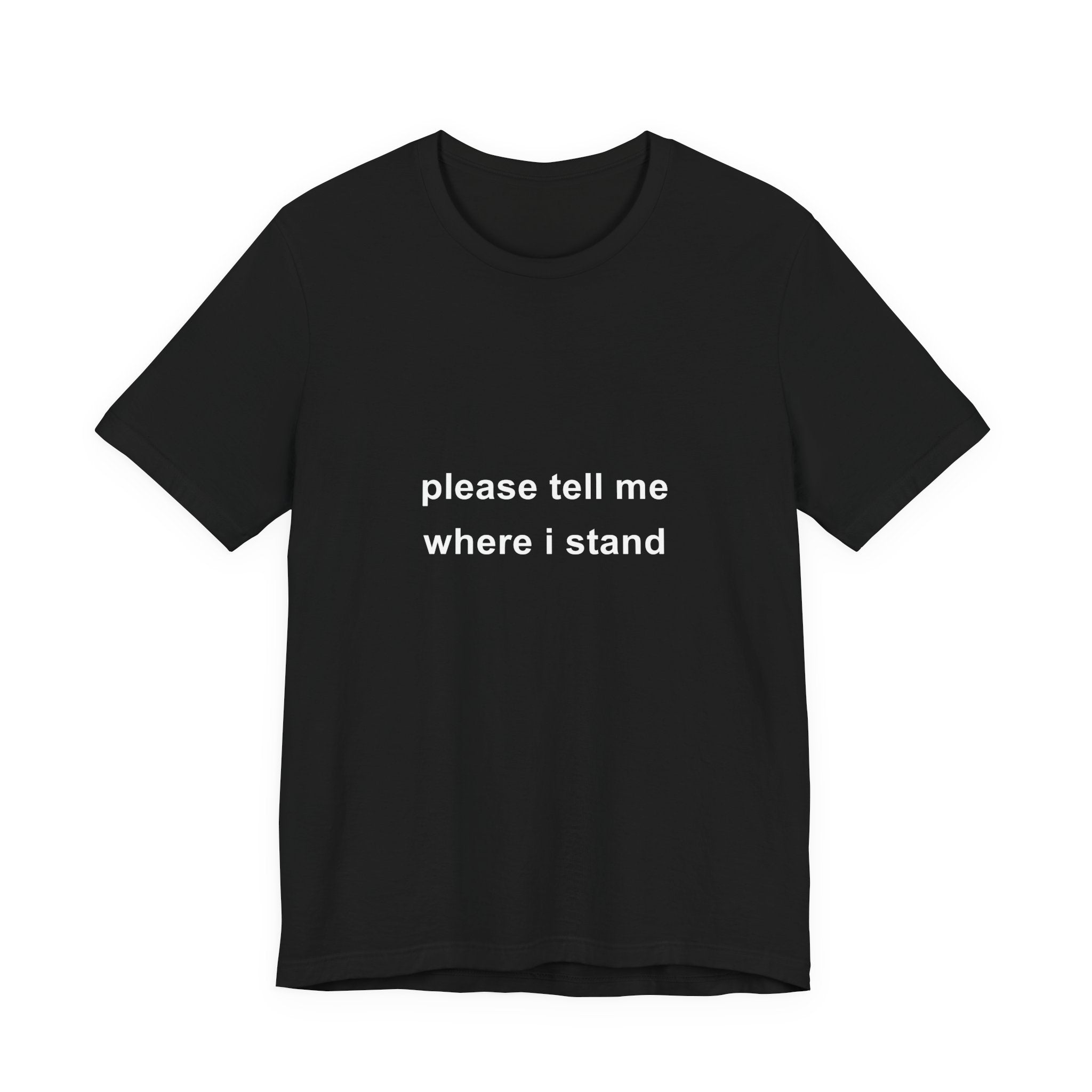 please tell me where i stand tee