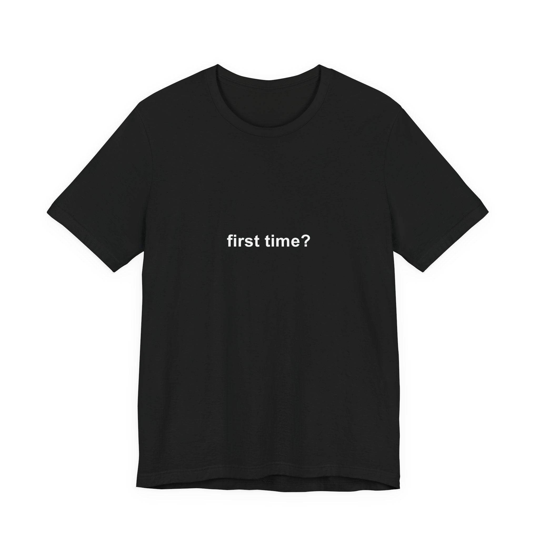 first time? tee