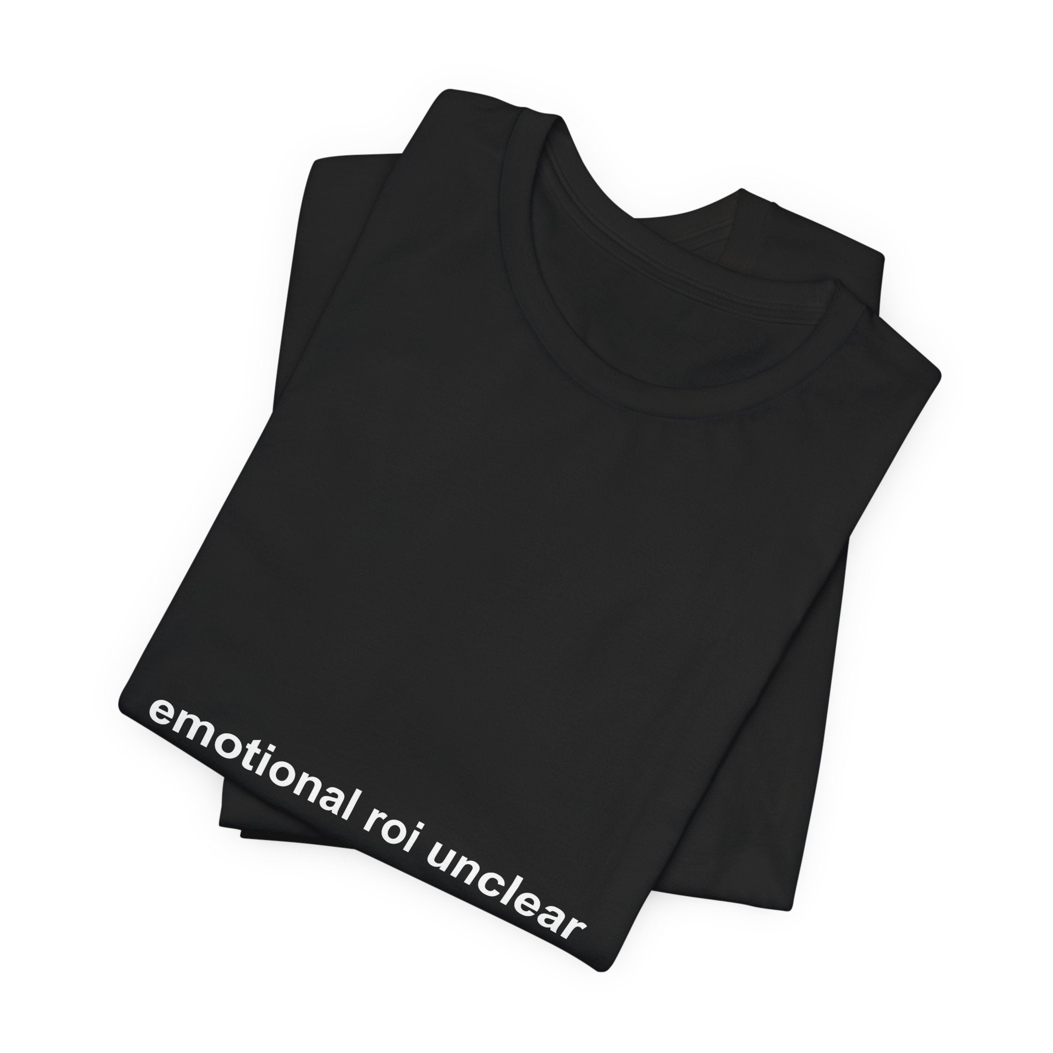 emotional ROI unclear tee