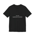 i am not mysterious im avoidant tee