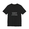 running from darkness at our own speed tee
