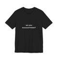 are you suuuuurrreeee? tee