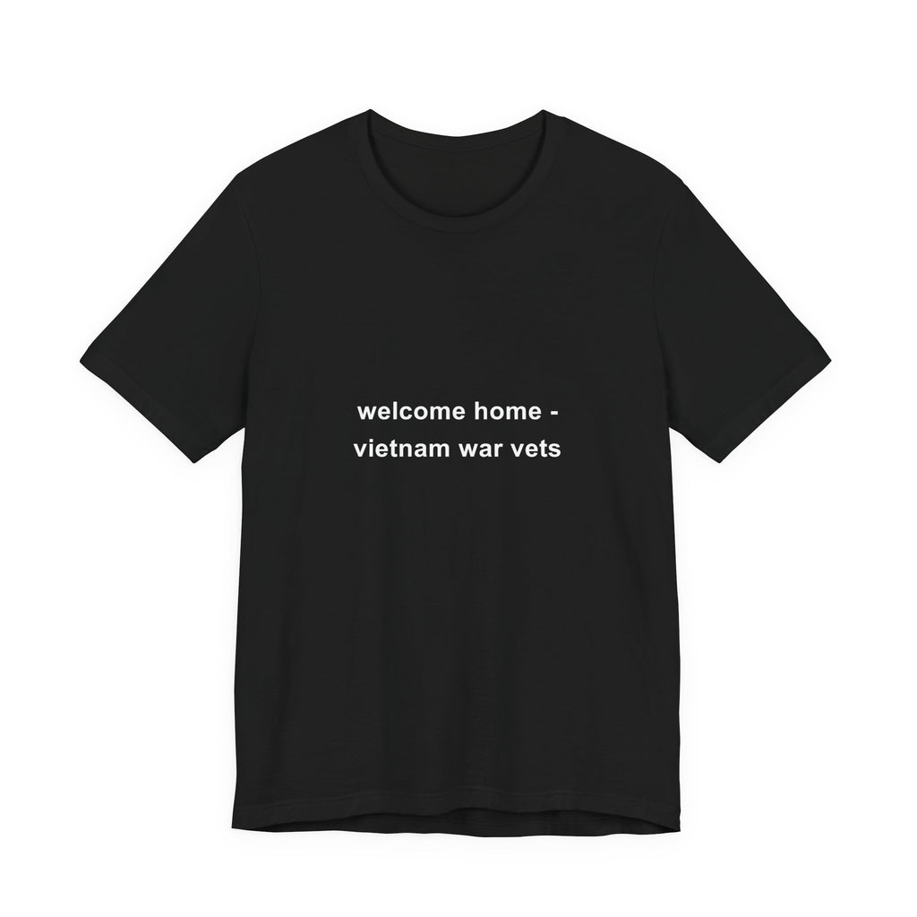 welcome home - Vietnam war vets tee