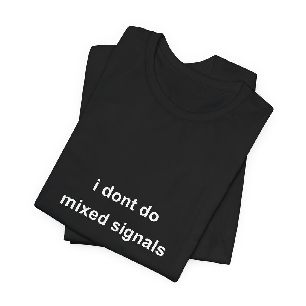 i dont do mixed signals tee