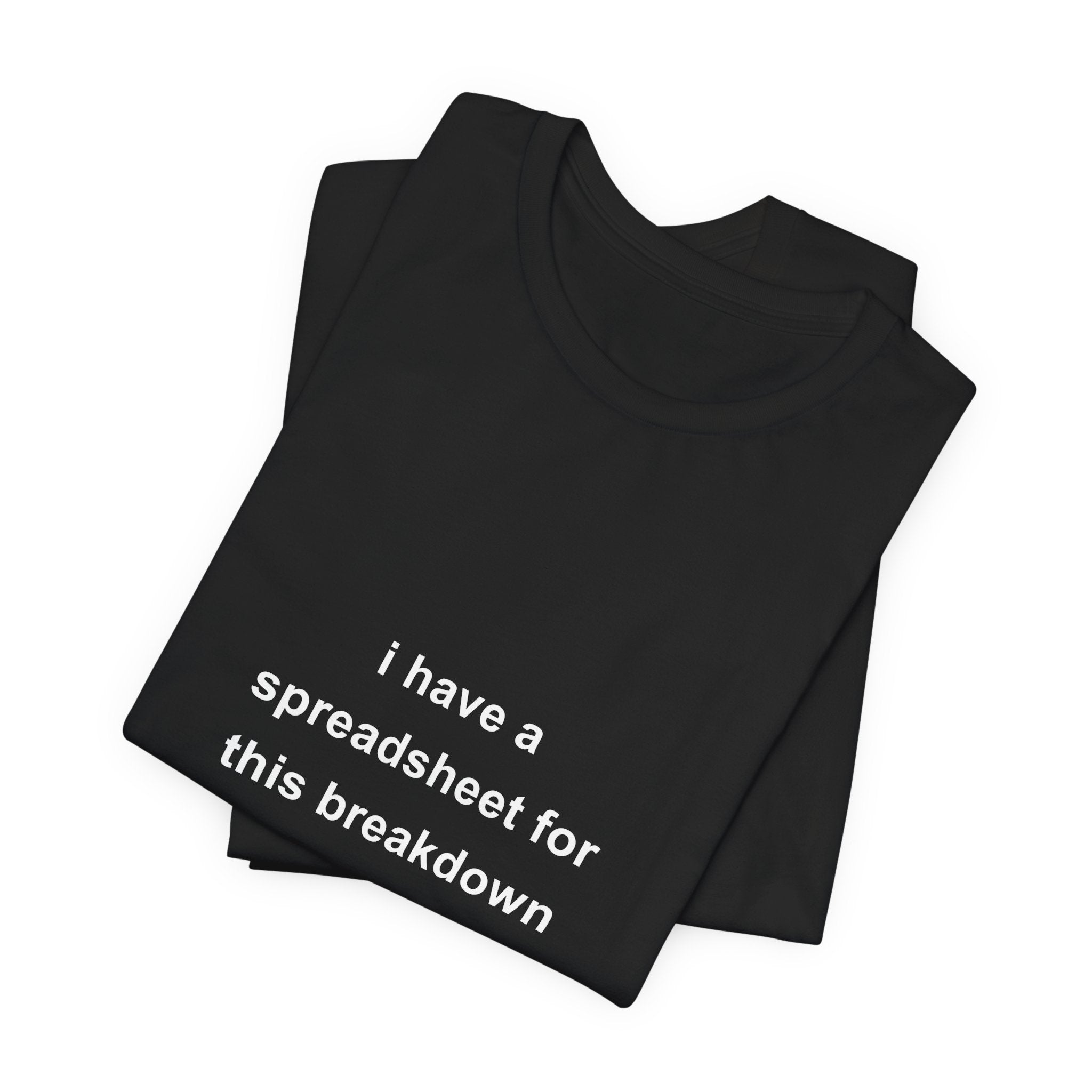 I have a spreadsheet for this breakdown tee