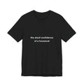 the aloof confidence of a housecat tee