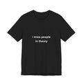 i miss people in theory tee